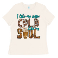 Bone i like my coffee cold like my soul Ladies Tee - texasbilliewilder