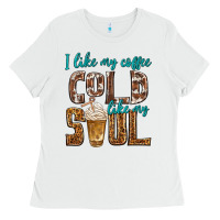 White i like my coffee cold like my soul Ladies Tee - texasbilliewilder