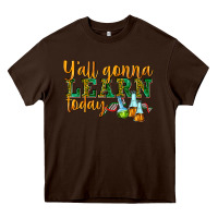 Chocolate Brown yall gonna learn today Heavy Core Tee - texasbilliewilder