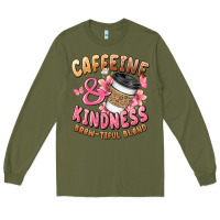 Army Green caffeine and kindness brewtiful blend Long Sleeve Tee - JahusDesignShop