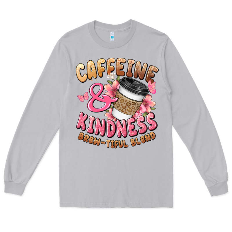 Caffeine And Kindness Brewtiful Blend Long Sleeve Tee by JahusDesignShop | Teevron