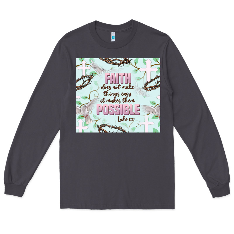 Faith Does Not Make Things Easy Long Sleeve Tee by JahusDesignShop | Teevron