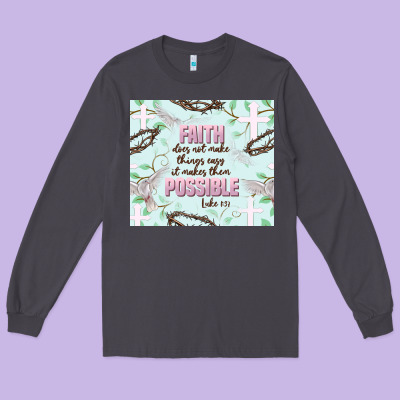 Faith Does Not Make Things Easy Long Sleeve Tee Designed By Jahusdesignshop