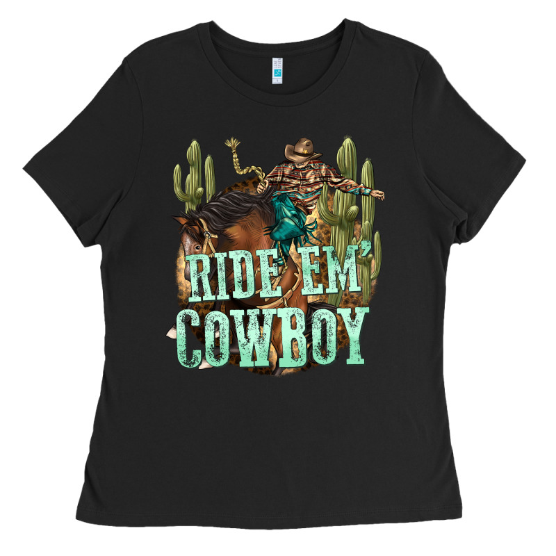 Ride Em Cowboy Ladies Tee by texasbilliewilder | Teevron