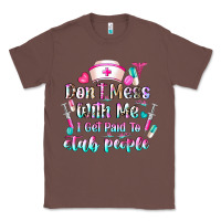 Chestnut Don't Mess With Me I Get Paid To Stab People Classic Tee - CowhideDigitalArt