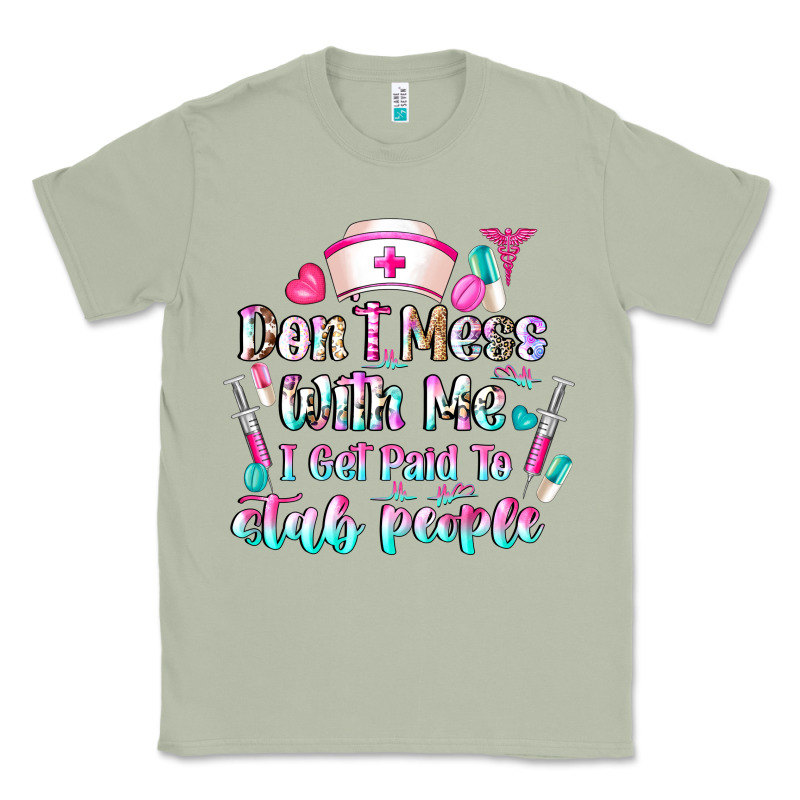 Don't Mess With Me I Get Paid To Stab People Classic Tee by CowhideDigitalArt | Teevron