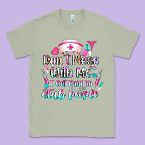Don't Mess With Me I Get Paid To Stab People Classic Tee Designed By Cowhidedigitalart