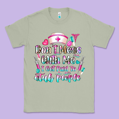 Don't Mess With Me I Get Paid To Stab People Classic Tee Designed By Cowhidedigitalart