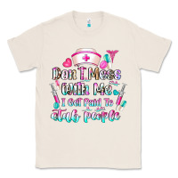 Natural Don't Mess With Me I Get Paid To Stab People Classic Tee - CowhideDigitalArt