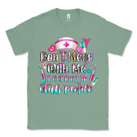 Sage Don't Mess With Me I Get Paid To Stab People Classic Tee - CowhideDigitalArt
