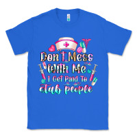 True Royal Don't Mess With Me I Get Paid To Stab People Classic Tee - CowhideDigitalArt