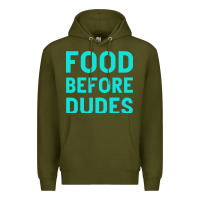 Army Green Food Before Dudes Premium Hoodie - Bettercallsaul