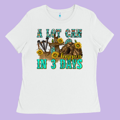 A Lot Can Happen In 3 Days Western Ladies Tee Designed By Texasbilliewilder