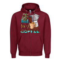 Burgundy coffee cups but first coffee Zipper Hoodie - NancyCooperArtShop