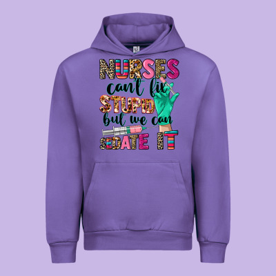 Nurses Can't Fix Stupid Urban Hoodie Designed By Cowgirlartshop