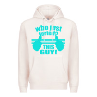 Pale Pink Who Just Farted This Guy Premium Hoodie - Bettercallsaul