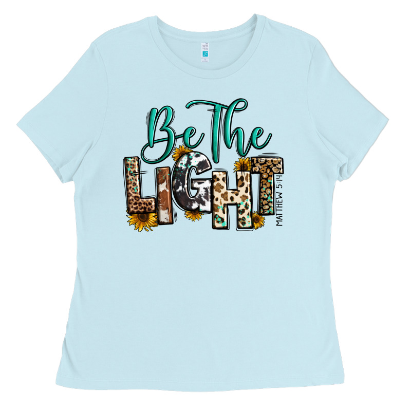 Be The Light Matthew 5 14 Ladies Tee by RanaPortraitStore | Teevron