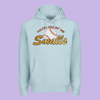 You Re Killin Me Smalls Premium Hoodie Designed By Bettercallsaul