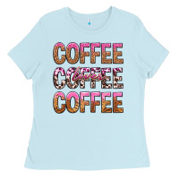 Baby Blue coffee coffee coffee lover Ladies Tee - texasbilliewilder