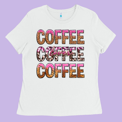 Coffee Coffee Coffee Lover Ladies Tee Designed By Texasbilliewilder