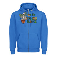 True Royal never enough plants Zipper Hoodie - MaliasSmallBusiness