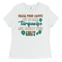 White drink your coffee and handle your shit Ladies Tee - texasbilliewilder