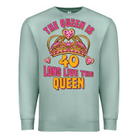 Seafoam the queen is 40 long live the queen Premium Sweatshirt - Jasminsmagicworld