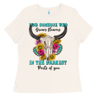 Bone find someone who in the darkest parts of you Ladies Tee - texasbilliewilder