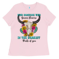 Find Someone Who In The Darkest Parts Of You Ladies Tee | Teevron