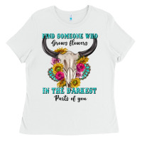 White find someone who in the darkest parts of you Ladies Tee - texasbilliewilder