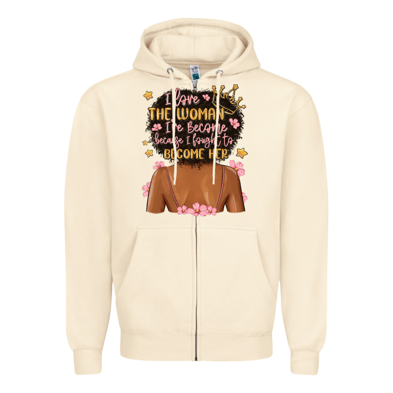 I Love The Woman I've Become Because I Fought To B Zipper Hoodie by MaliasSmallBusiness | Teevron