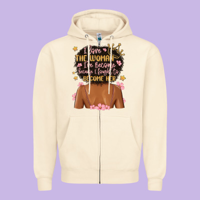 I Love The Woman I've Become Because I Fought To B Zipper Hoodie Designed By Maliassmallbusiness