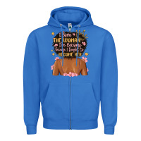 True Royal i love the woman i've become because i fought to b Zipper Hoodie - MaliasSmallBusiness
