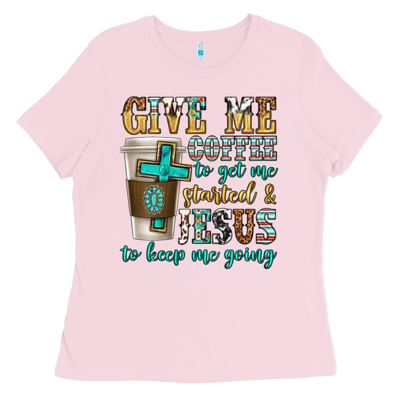Give Me Coffee To Get Me Started Ladies Tee by texasbilliewilder | Teevron