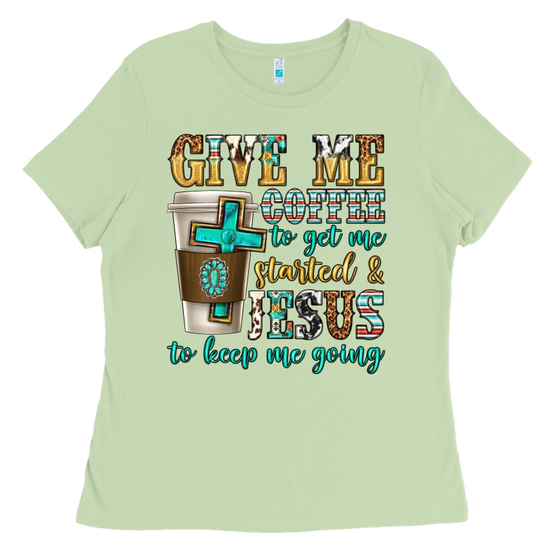 Give Me Coffee To Get Me Started Ladies Tee by texasbilliewilder | Teevron