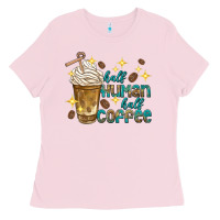 Bubblegum Pink half human half coffee Ladies Tee - texasbilliewilder