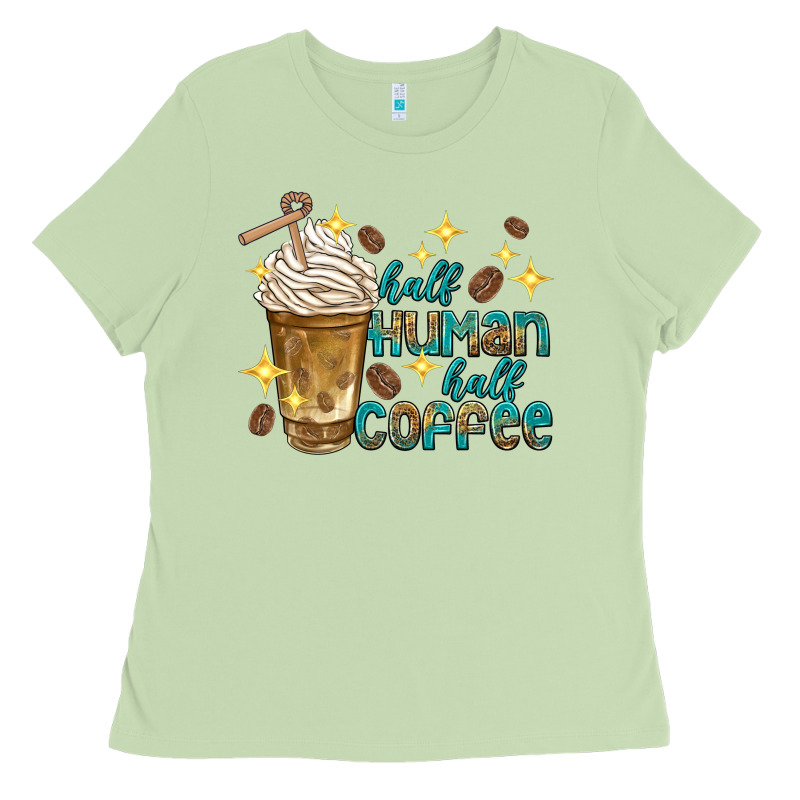 Half Human Half Coffee Ladies Tee by texasbilliewilder | Teevron