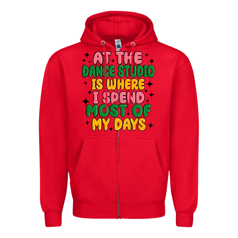 At The Dance Studio Is Where I Spend  Most Of My D Zipper Hoodie by MaliasSmallBusiness | Teevron