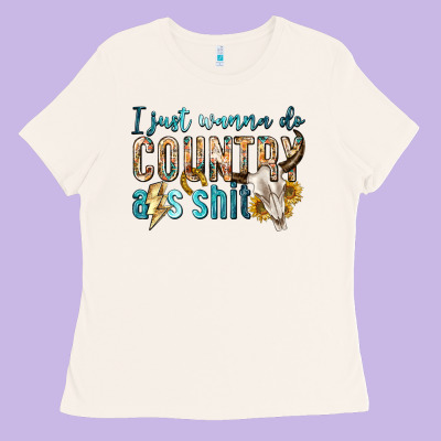 I Just Wanna Do Country Ladies Tee Designed By Texasbilliewilder