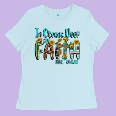 In Oceans Deep Faith Will Stand Ladies Tee Designed By Texasbilliewilder