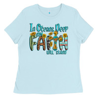 Baby Blue in oceans deep faith will stand Ladies Tee - texasbilliewilder