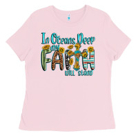Bubblegum Pink in oceans deep faith will stand Ladies Tee - texasbilliewilder
