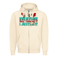 Sandshell everyone was thinking it i just said Zipper Hoodie - NancyCooperArtShop
