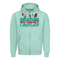 Seafoam everyone was thinking it i just said Zipper Hoodie - NancyCooperArtShop