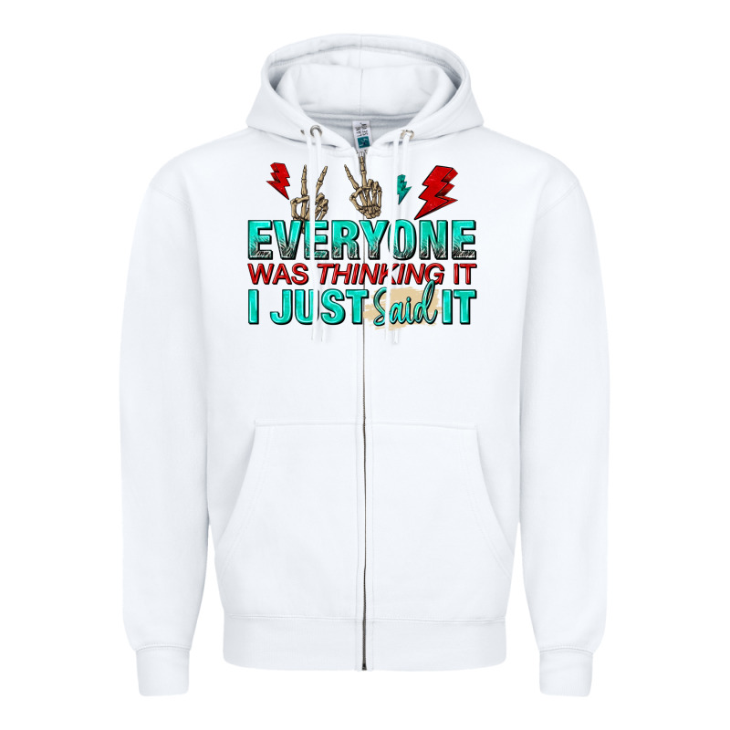 Everyone Was Thinking It I Just Said Zipper Hoodie by NancyCooperArtShop | Teevron