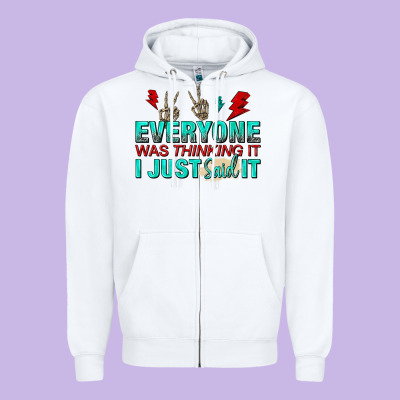 Everyone Was Thinking It I Just Said Zipper Hoodie Designed By Nancycooperartshop
