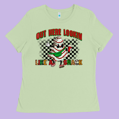 Out Here Lookin Like A Snack Ladies Tee Designed By Zillion Design Studio