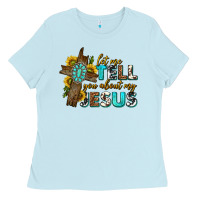 Baby Blue let me tell you about my jesus western Ladies Tee - texasbilliewilder
