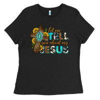 Black let me tell you about my jesus western Ladies Tee - texasbilliewilder