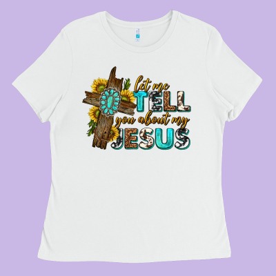 Let Me Tell You About My Jesus Western Ladies Tee Designed By Texasbilliewilder
